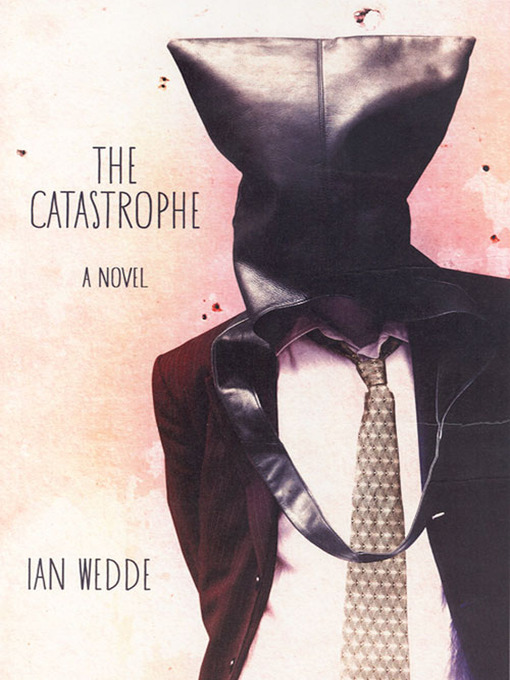 Title details for The Catastrophe by Ian Wedde - Available